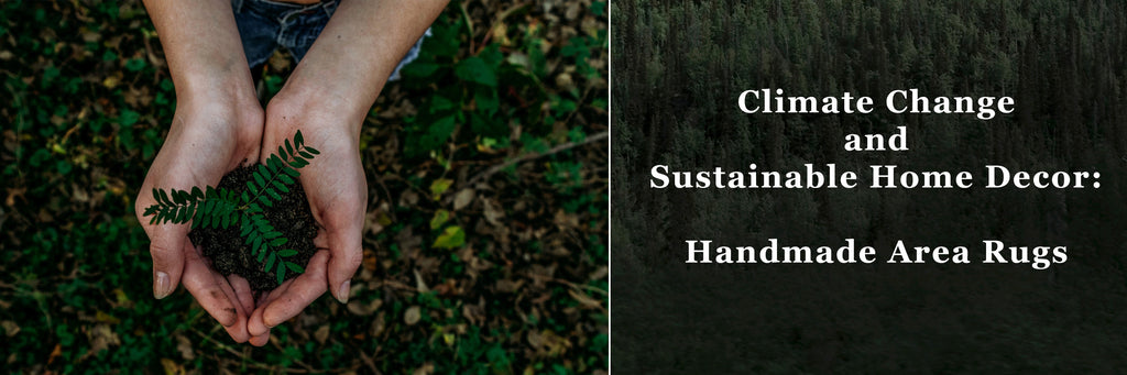 Climate Change and Sustainable Home Decor: Handmade Rugs